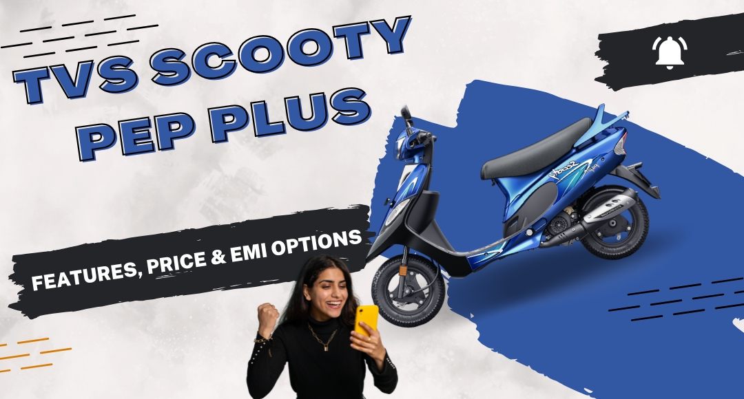 नया TVS Scooty Pep Plus: फीचर्स, कीमत, EMI प्लान्स और शानदार स्पेसिफिकेशंस के साथ आपका परफेक्ट सफर साथी